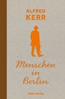 Menschen in Berlin - Alfred Kerr - 9783839341469