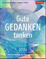 Gute Gedanken tanken Tagesabreißkalender 2026 - Denkanstöße für das ganze Jahr -  - 9783840037580