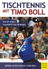 Tischtennis mit Timo Boll - Bernd-Ulrich Groß ; Timo Boll - 9783840335792