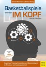 Basketballspiele werden im Kopf entschieden - Daniel Memmert ; Stefan König - 9783840378195