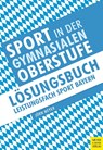 Sport in der gymnasialen Oberstufe: Lösungsbuch Leistungsfach Sport Bayern - Jörn Meyer - 9783840379178
