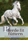 Pferde fit füttern - Dr. Christina Fritz - 9783840460982
