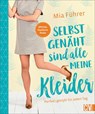 Selbstgenäht sind alle meine Kleider - Mia Führer - 9783841065315