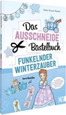 Das Ausschneide-Bastelbuch - Funkelnder Winterzauber - Andrea Küssner-Neubert - 9783841103284