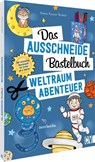 Das Ausschneide-Bastelbuch - Weltraumabenteuer - Andrea Küssner-Neubert - 9783841103291