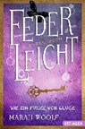 FederLeicht. Wie ein Funke von Glück - WOOLF,  Marah - 9783841505354