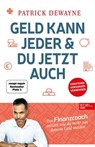 Geld kann jeder & du jetzt auch - Patrick Dewayne - 9783841907165