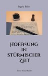 Hoffnung in stürmischer Zeit - Ingrid Eßer - 9783842374836