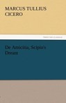 de Amicitia, Scipio's Dream - Marcus Tullius Cicero - 9783842430310