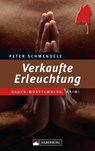 Verkaufte Erleuchtung - Peter Schwendele - 9783842517943