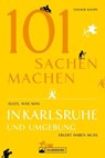 Freizeitführer: 101 Sachen machen - alles, was man in Karlsruhe erlebt haben muss - Volker Knopf - 9783842518568