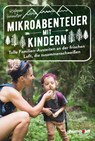 Mikroabenteuer mit Kindern. Tolle Familien-Auszeiten an der frischen Luft, die zusammenschweißen - Stefanie Schindler - 9783842616721