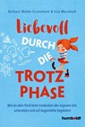 Liebevoll durch die Trotzphase - Barbara Weber-Eisenmann ; Lisa Wurzbach - 9783842616813