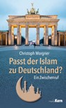 Passt der Islam zu Deutschland? - Dr. Christoph Morgner - 9783842910089
