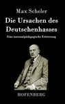 Die Ursachen des Deutschenhasses - Max Scheler - 9783843017671