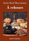 A rebours - Joris-Karl Huysmans - 9783843035033