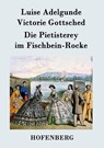 Die Pietisterey im Fischbein-Rocke - Luise Adelgunde Victorie Gottsched - 9783843042413