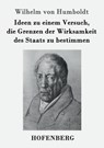 Ideen zu einem Versuch, die Grenzen der Wirksamkeit des Staats zu bestimmen - Wilhelm Von Humboldt - 9783843064347