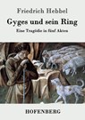 Gyges und sein Ring - Friedrich Hebbel - 9783843071932