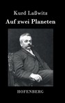 Auf zwei Planeten - Kurd Laßwitz - 9783843072830