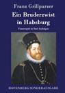 Ein Bruderzwist in Habsburg - Franz Grillparzer - 9783843075268