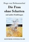 Die Frau ohne Schatten - Hugo Von Hofmannsthal - 9783843081900