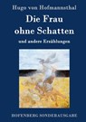 Die Frau ohne Schatten - Hugo Von Hofmannsthal - 9783843081917