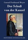 Der Schuss von der Kanzel - Conrad Ferdinand Meyer - 9783843082143