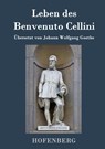 Leben des Benvenuto Cellini, florentinischen Goldschmieds und Bildhauers - Benvenuto Cellini - 9783843092319