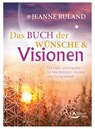 Das Buch der Wünsche & Visionen - Jeanne Ruland - 9783843414104