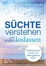 Süchte verstehen und endlich loslassen - Susanne Hühn - 9783843414913