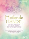 Heilende Hände - die Grundlagen der Energieheilung - Tanja Kohl - 9783843414937