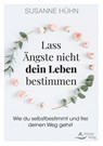 Lass Ängste nicht dein Leben bestimmen - Susanne Hühn - 9783843415040