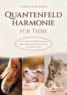 Quantenfeldharmonie für Tiere - Christiane Krieg - 9783843415743