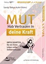 Mut - Hab Vertrauen in deine Kraft Impulskarten für ein freies Leben voller Selbstvertrauen - Sandy Taikyu Kuhn Shimu - 9783843491549