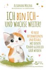 Ich bin ich - und wachse weiter!- 40 neue Affirmationen und Rituale, mit denen Kinder glücklich groß werden - Alexandra Molina ; Stefanie Köster - 9783843492676