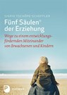 Fünf Säulen der Erziehung - Sigrid Tschöpe-Scheffler - 9783843601177