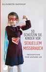So schützen Sie Kinder vor sexuellem Missbrauch - Elisabeth Raffauf - 9783843602136