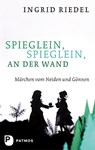 Spieglein, Spieglein an der Wand - Ingrid Riedel - 9783843602204