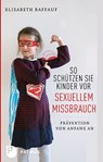 So schützen Sie Kinder vor sexuellem Missbrauch - Elisabeth Raffauf - 9783843602679