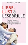 Liebe, Lust und Lesebrille - Felicitas Römer - 9783843603928