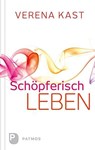 Schöpferisch leben - Verena Kast - 9783843608381