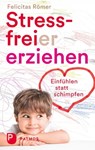 Stressfreier erziehen - Felicitas Römer - 9783843609173