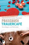 Praxisbuch Trauercafé - Mechthild Schroeter-Rupieper - 9783843610230