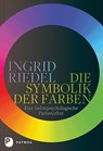 Die Symbolik der Farben - Ingrid Riedel - 9783843611930