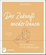 Der Zukunft wieder trauen - Claudia Duwe - 9783843612951