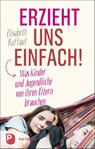 Erzieht uns einfach! - Elisabeth Raffauf - 9783843613224