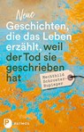 Neue Geschichten, die das Leben erzählt, weil der Tod sie geschrieben hat - Mechthild Schroeter-Rupieper - 9783843613781