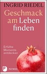 Geschmack am Leben finden - Ingrid Riedel - 9783843614221
