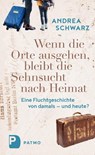 Wenn die Orte ausgehen, bleibt die Sehnsucht nach Heimat - Andrea Schwarz - 9783843614344
